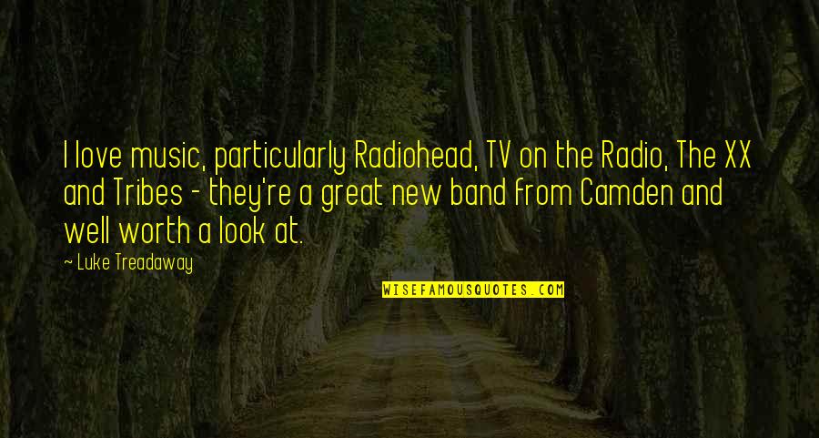 Radiohead Quotes By Luke Treadaway: I love music, particularly Radiohead, TV on the