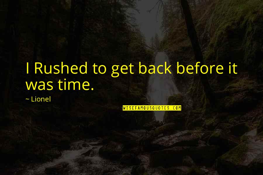 Radiohead Song Lyric Quotes By Lionel: I Rushed to get back before it was