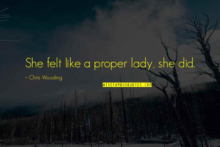 Radioiodine Side Quotes By Chris Wooding: She felt like a proper lady, she did.