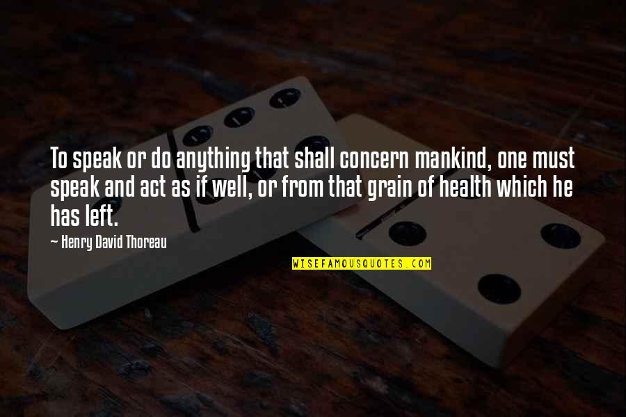 Radiotherapy Famous Quotes By Henry David Thoreau: To speak or do anything that shall concern