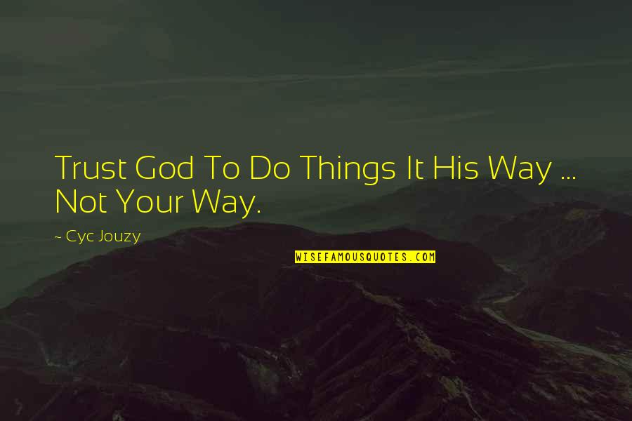 Radisa Pavlovic Quotes By Cyc Jouzy: Trust God To Do Things It His Way