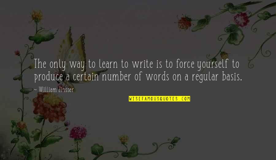 Raditude American Quotes By William Zinsser: The only way to learn to write is