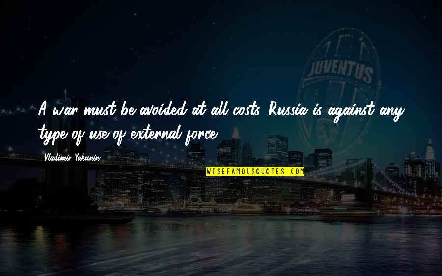 Raditude The Movie Quotes By Vladimir Yakunin: A war must be avoided at all costs. Raditude The Movie Quotes By Vladimir Yakunin: A war must be avoided at all costs.