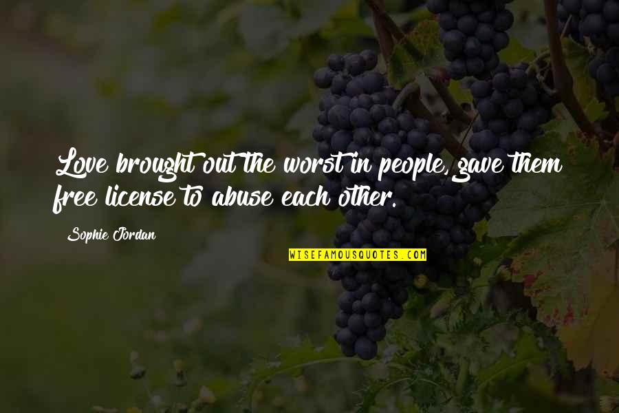 Raditya Dika Koala Kumal Quotes By Sophie Jordan: Love brought out the worst in people, gave