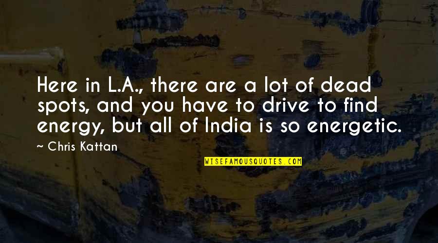Raditya Quotes By Chris Kattan: Here in L.A., there are a lot of