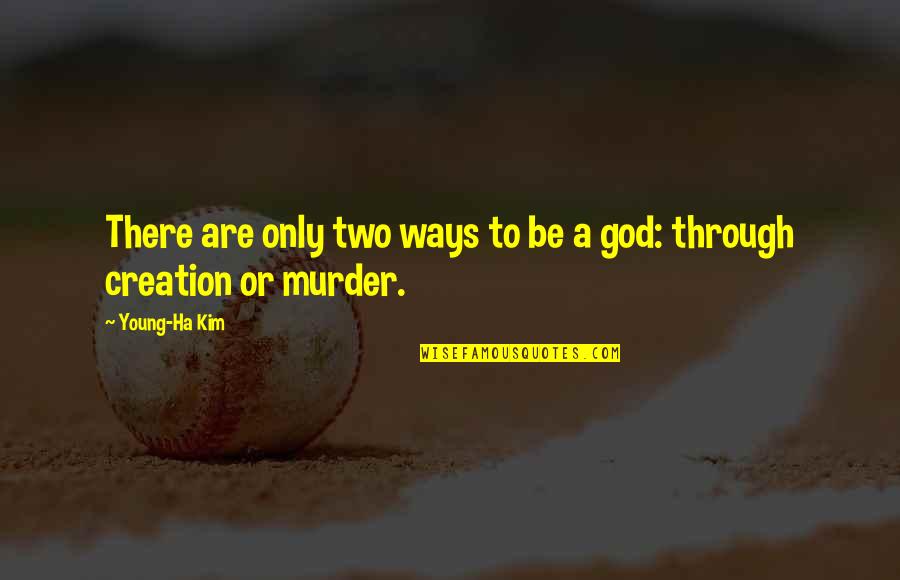 Radius Bank Quotes By Young-Ha Kim: There are only two ways to be a