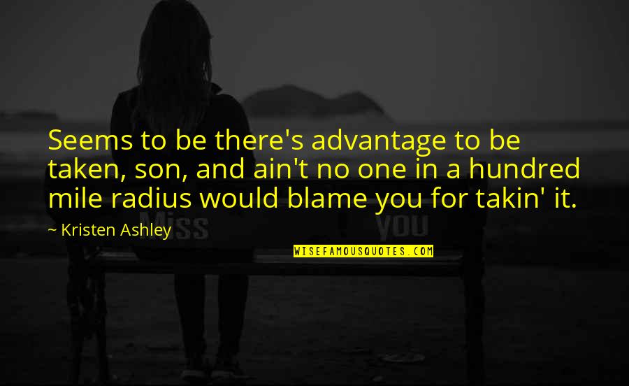 Radius Quotes By Kristen Ashley: Seems to be there's advantage to be taken,