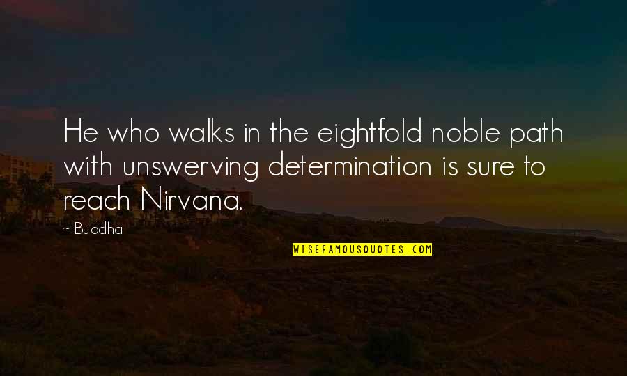 Radiuses Quotes By Buddha: He who walks in the eightfold noble path