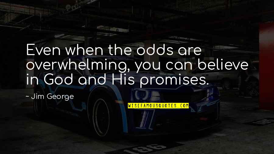 Radka Tre T Kov Quotes By Jim George: Even when the odds are overwhelming, you can
