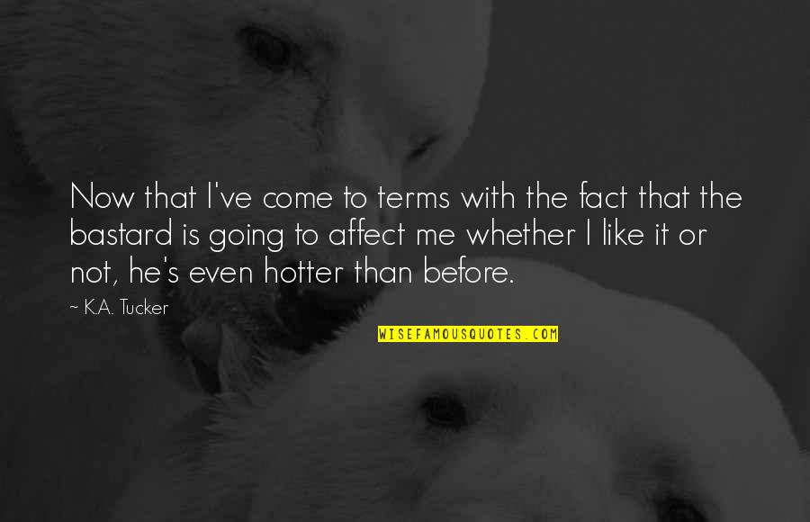 Radko Sale Quotes By K.A. Tucker: Now that I've come to terms with the Radko Sale Quotes By K.A. Tucker: Now that I've come to terms with the