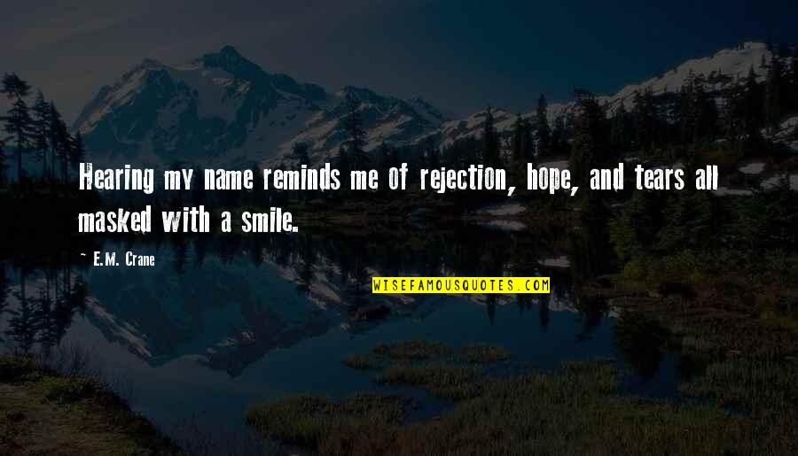 Radleys In To Kill A Mockingbird Quotes By E.M. Crane: Hearing my name reminds me of rejection, hope,