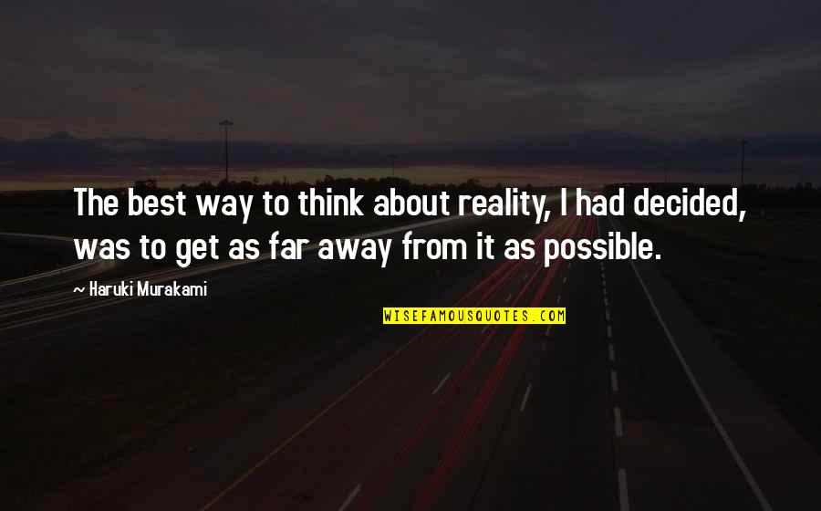 Radmilo Zeljaja Quotes By Haruki Murakami: The best way to think about reality, I