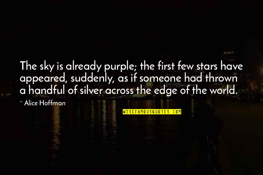 Radmore Clothing Quotes By Alice Hoffman: The sky is already purple; the first few
