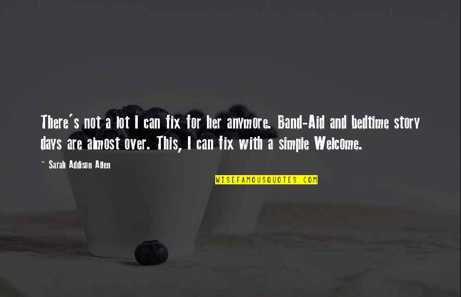 Radnice Quotes By Sarah Addison Allen: There's not a lot I can fix for Radnice Quotes By Sarah Addison Allen: There's not a lot I can fix for