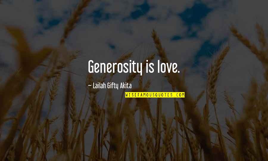 Rado Quotes By Lailah Gifty Akita: Generosity is love.