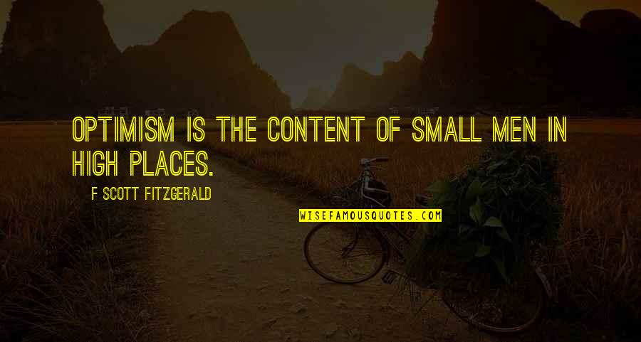 Radojcic Glumac Quotes By F Scott Fitzgerald: Optimism is the content of small men in Radojcic Glumac Quotes By F Scott Fitzgerald: Optimism is the content of small men in