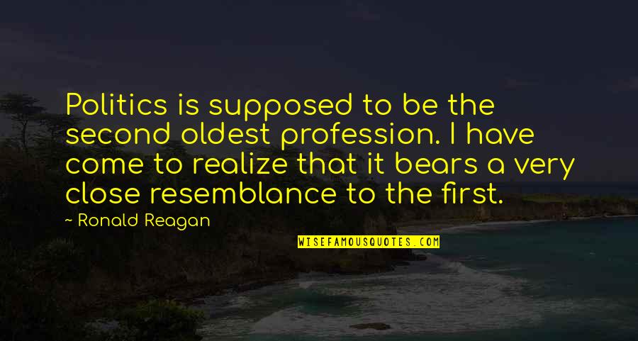 Radojka Kecman Quotes By Ronald Reagan: Politics is supposed to be the second oldest Radojka Kecman Quotes By Ronald Reagan: Politics is supposed to be the second oldest
