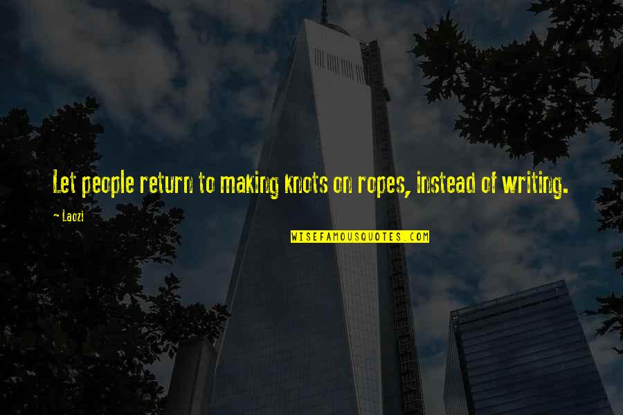 Radomila Karamisheva Quotes By Laozi: Let people return to making knots on ropes,