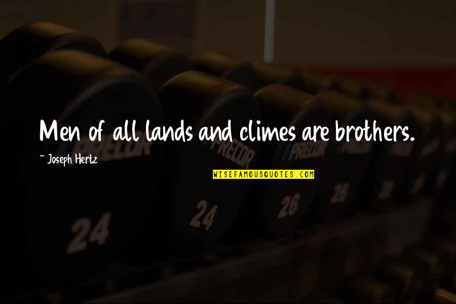 Radomska Marta Quotes By Joseph Hertz: Men of all lands and climes are brothers.