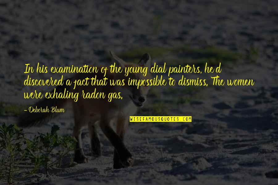 Radon Quotes By Deborah Blum: In his examination of the young dial painters,