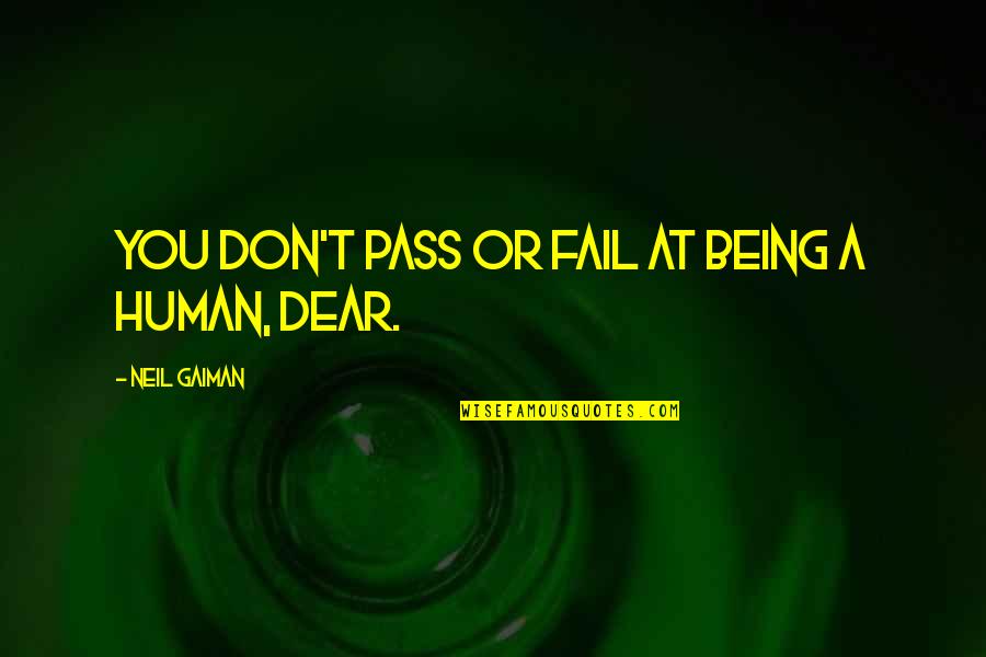 Radonick Quotes By Neil Gaiman: You don't pass or fail at being a Radonick Quotes By Neil Gaiman: You don't pass or fail at being a