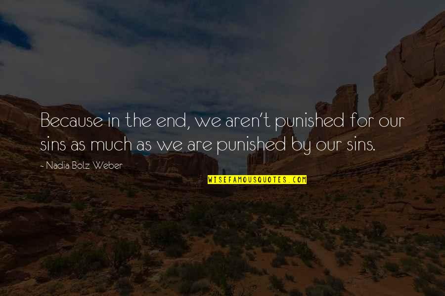 Radonjic Miodrag Quotes By Nadia Bolz-Weber: Because in the end, we aren't punished for