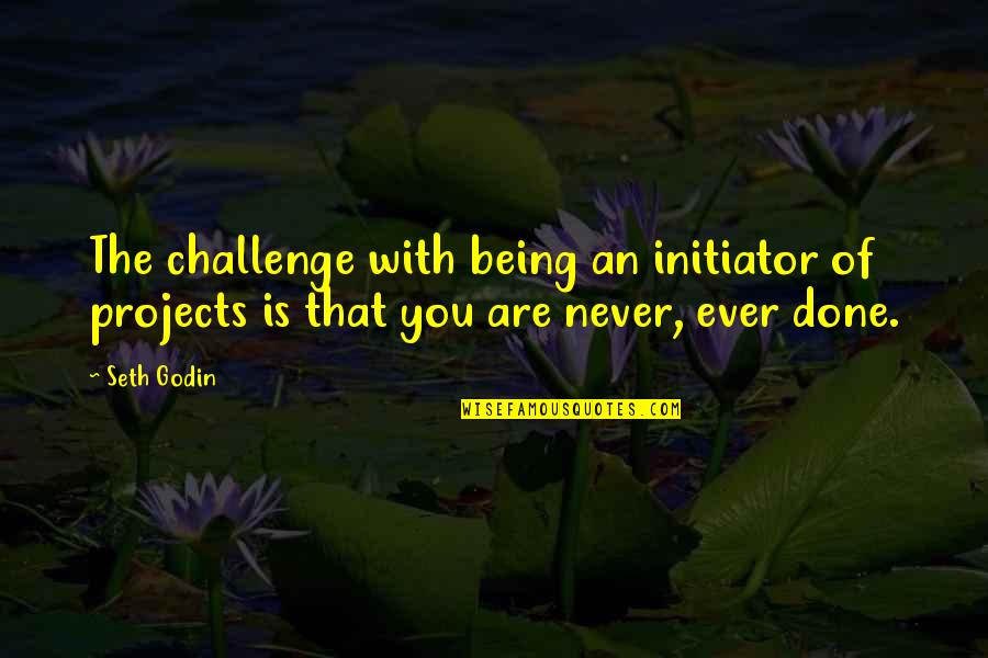 Radonovich Quotes By Seth Godin: The challenge with being an initiator of projects