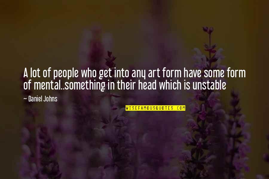 Radoonikaart Quotes By Daniel Johns: A lot of people who get into any