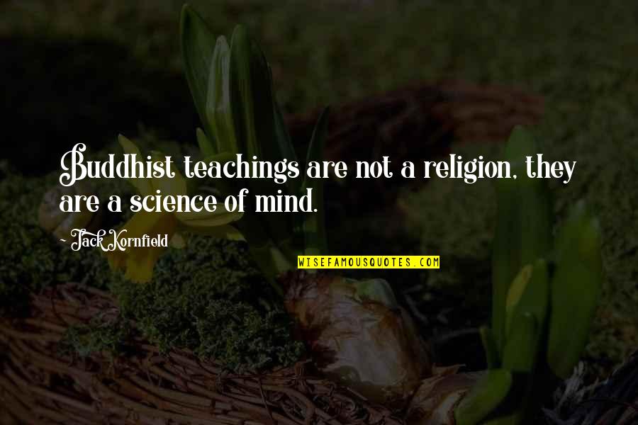 Radora Quotes By Jack Kornfield: Buddhist teachings are not a religion, they are Radora Quotes By Jack Kornfield: Buddhist teachings are not a religion, they are