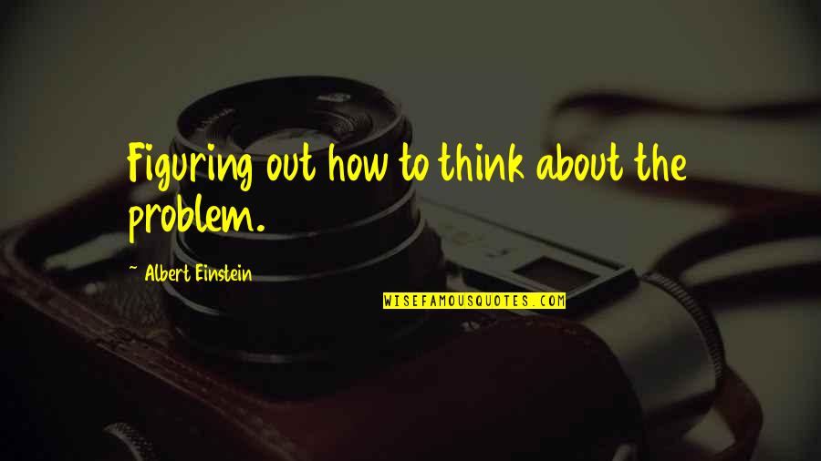 Radosavljevic Milance Quotes By Albert Einstein: Figuring out how to think about the problem. Radosavljevic Milance Quotes By Albert Einstein: Figuring out how to think about the problem.