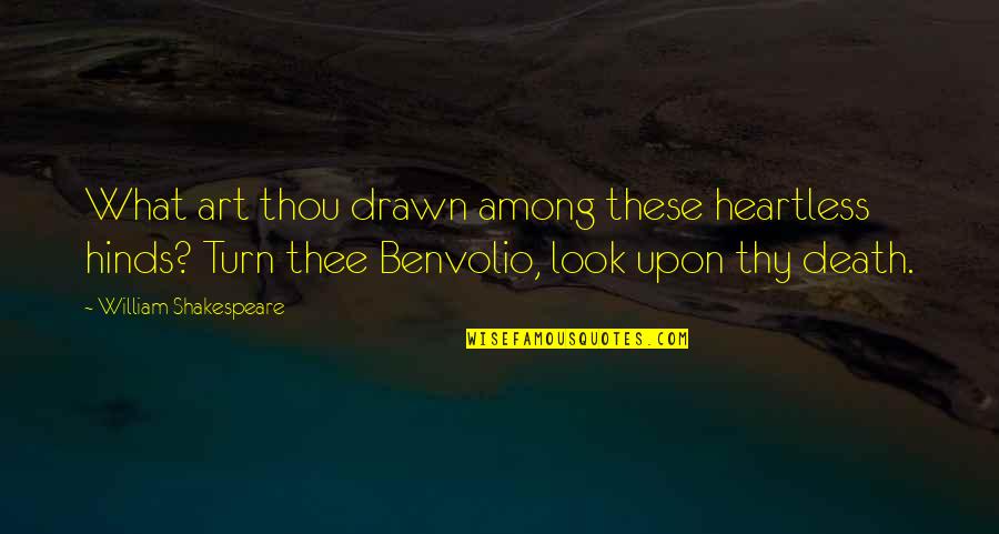 Radoslavova Quotes By William Shakespeare: What art thou drawn among these heartless hinds?