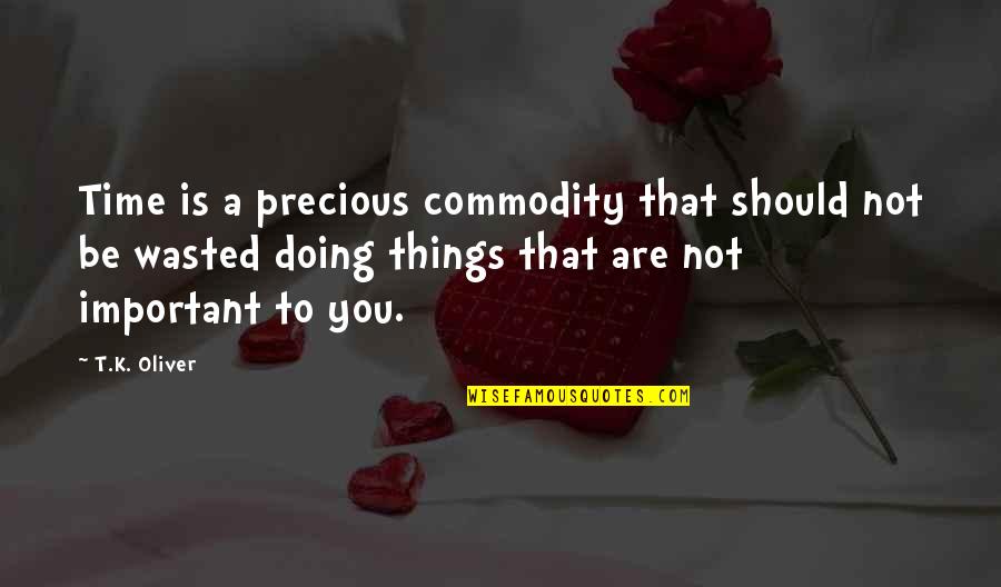 Radosveta Golden Quotes By T.K. Oliver: Time is a precious commodity that should not Radosveta Golden Quotes By T.K. Oliver: Time is a precious commodity that should not