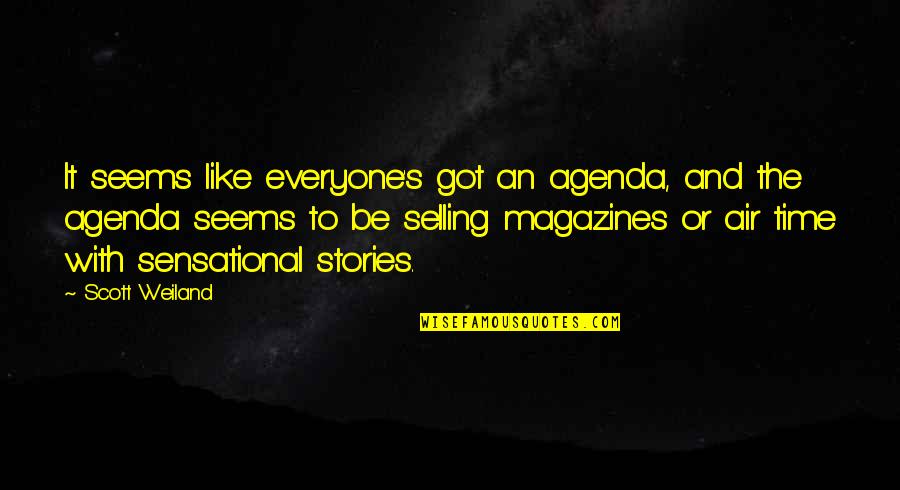 Radosveta Quotes By Scott Weiland: It seems like everyone's got an agenda, and