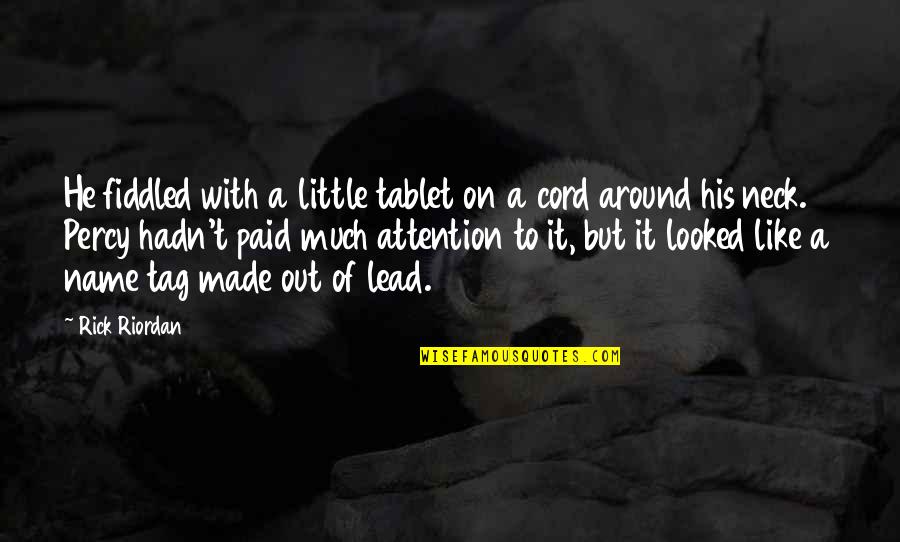 Radovan Quotes By Rick Riordan: He fiddled with a little tablet on a Radovan Quotes By Rick Riordan: He fiddled with a little tablet on a