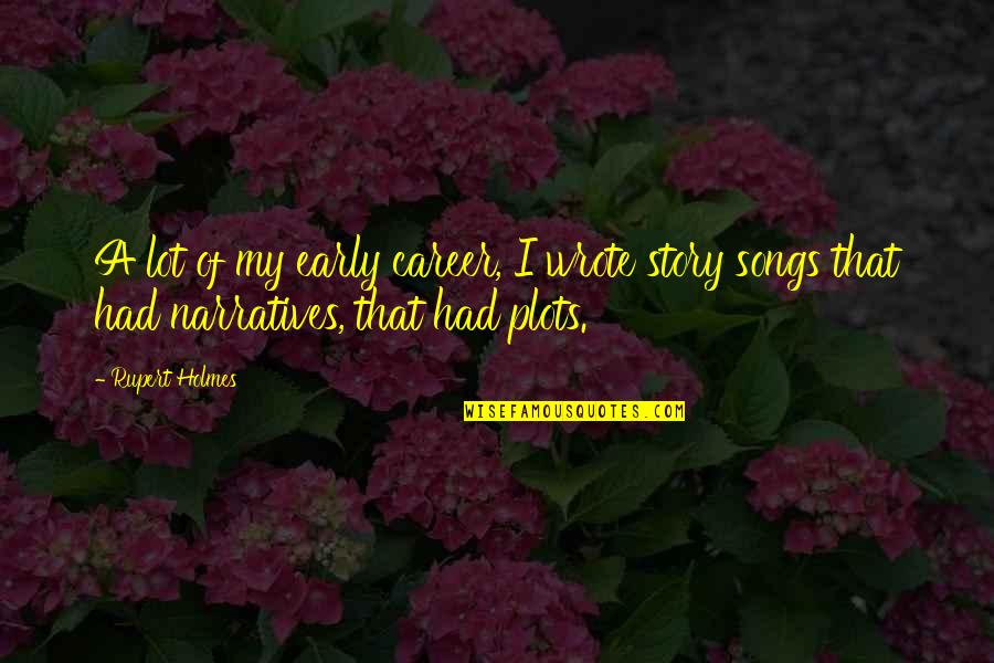 Radovan Quotes By Rupert Holmes: A lot of my early career, I wrote