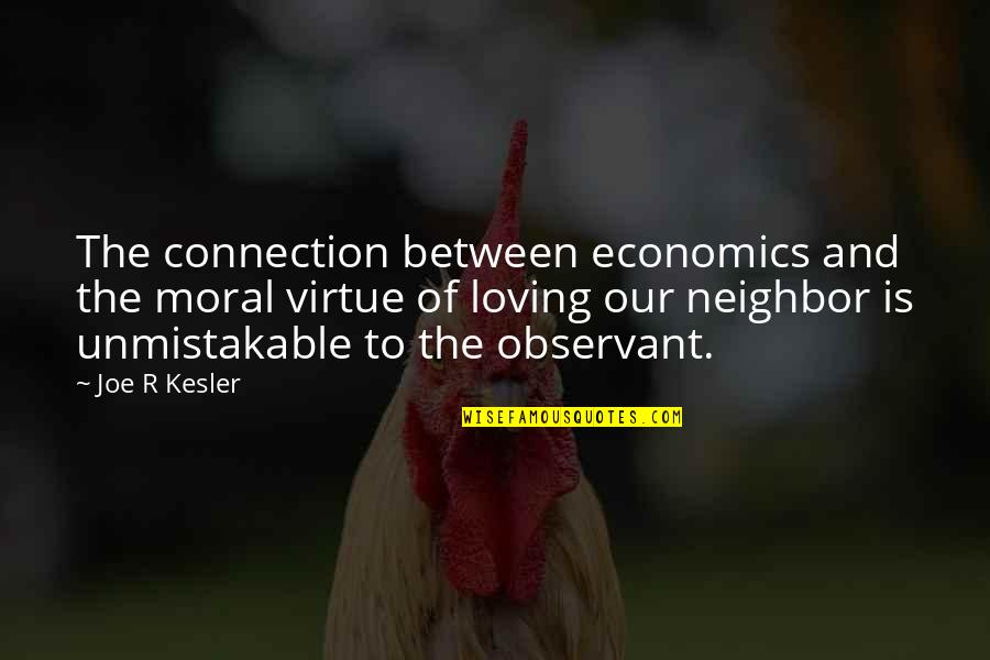 Radovati Quotes By Joe R Kesler: The connection between economics and the moral virtue