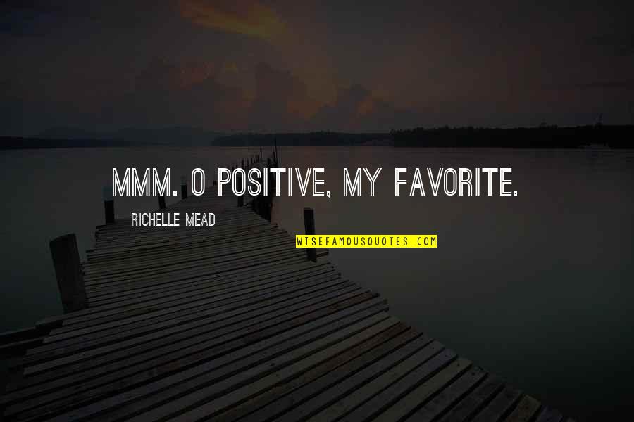 Radspinner Chiropractor Quotes By Richelle Mead: Mmm. O positive, my favorite.