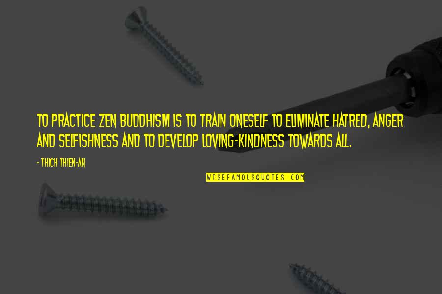 Radule Tosovic Quotes By Thich Thien-An: To practice Zen Buddhism is to train oneself