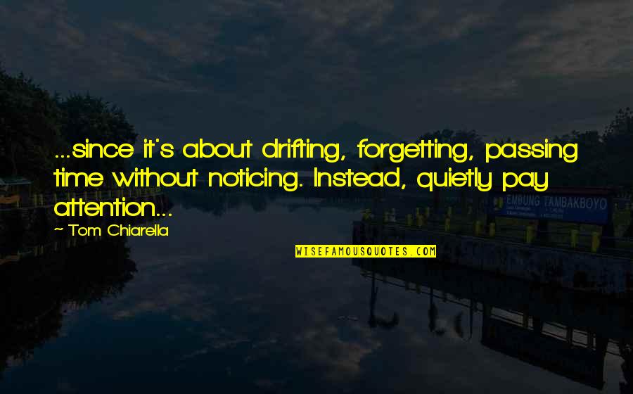 Radulski Obituary Quotes By Tom Chiarella: ...since it's about drifting, forgetting, passing time without Radulski Obituary Quotes By Tom Chiarella: ...since it's about drifting, forgetting, passing time without