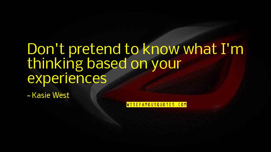 Radvan Bahbouh Quotes By Kasie West: Don't pretend to know what I'm thinking based