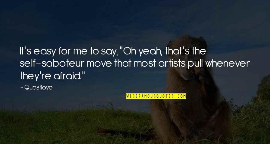 Radvanyi Quotes By Questlove: It's easy for me to say, "Oh yeah,