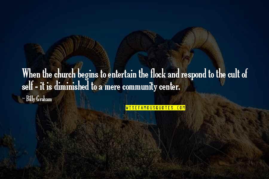 Radyo Dinle Quotes By Billy Graham: When the church begins to entertain the flock Radyo Dinle Quotes By Billy Graham: When the church begins to entertain the flock