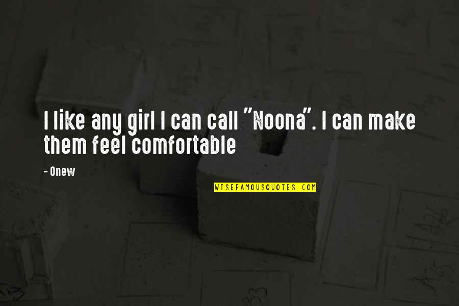 Radziah Quotes By Onew: I like any girl I can call "Noona".