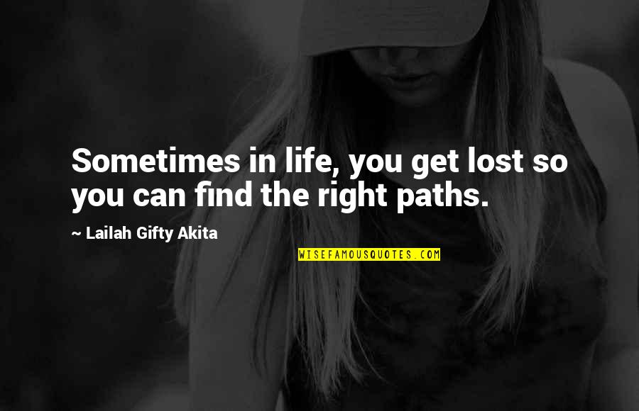 Radzinsky Quotes By Lailah Gifty Akita: Sometimes in life, you get lost so you