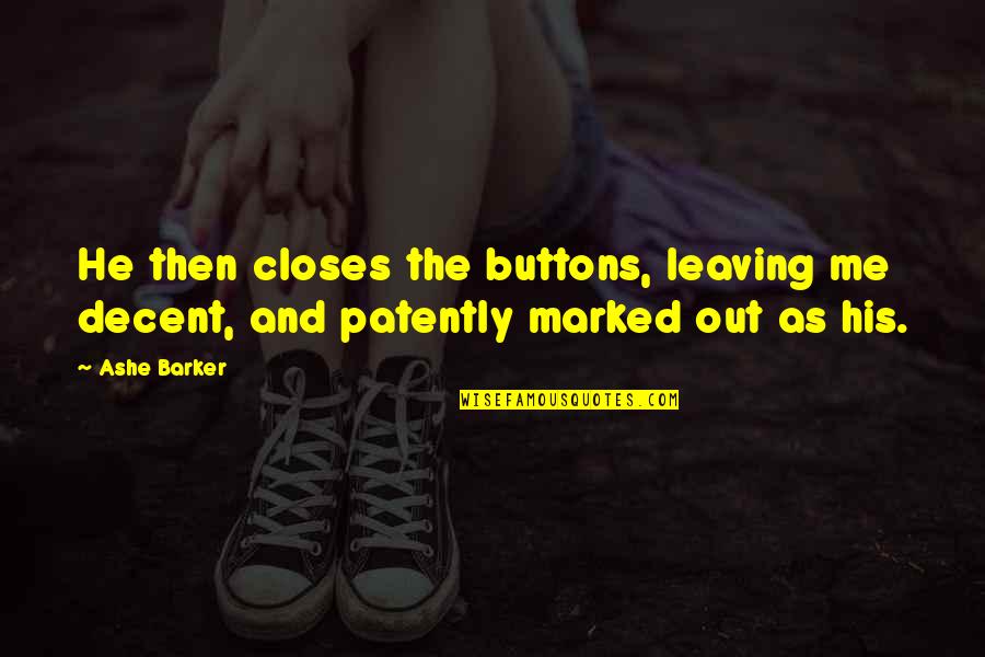 Radziwon Obituary Quotes By Ashe Barker: He then closes the buttons, leaving me decent,