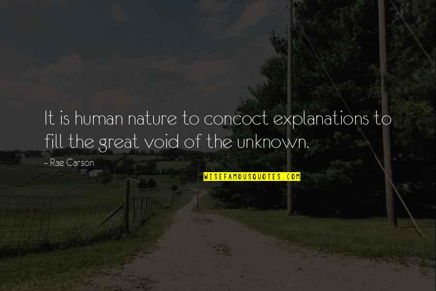 Rae Carson Quotes By Rae Carson: It is human nature to concoct explanations to