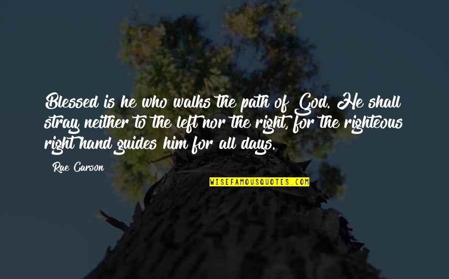 Rae Carson Quotes By Rae Carson: Blessed is he who walks the path of