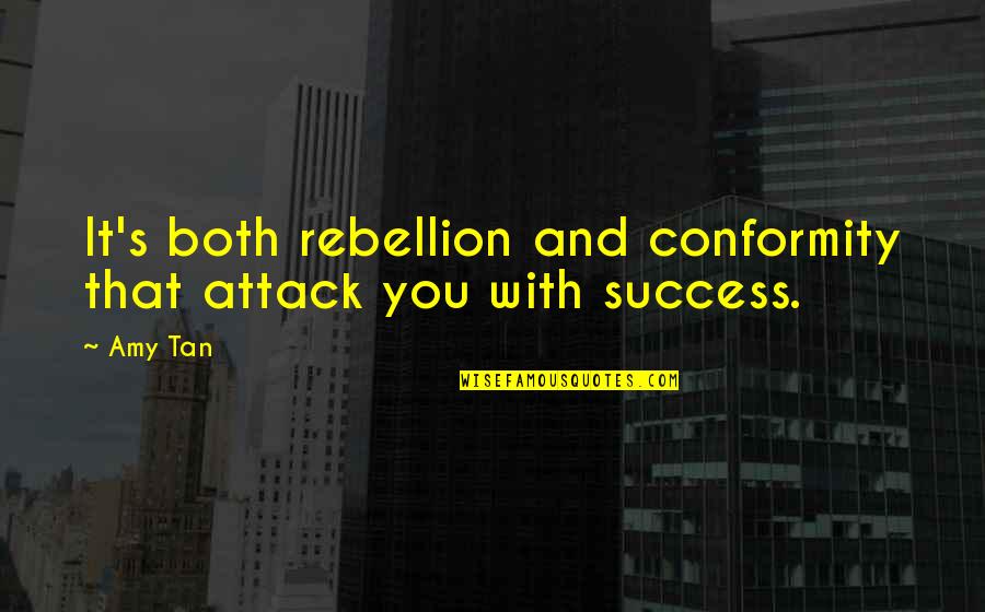 Raeanin Simpsons Parent Quotes By Amy Tan: It's both rebellion and conformity that attack you