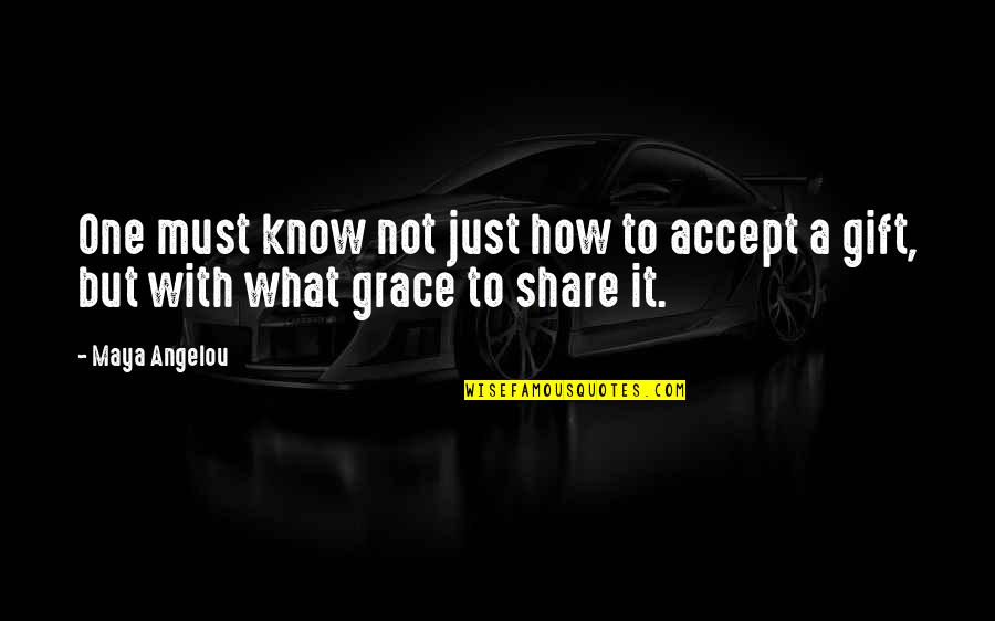 Raeanin Simpsons Parent Quotes By Maya Angelou: One must know not just how to accept