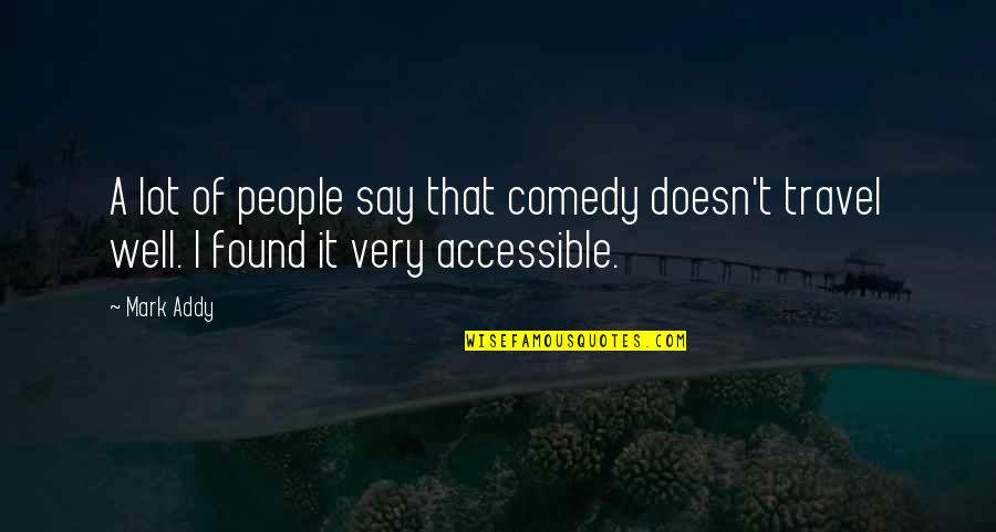 Raechelle Chase Quotes By Mark Addy: A lot of people say that comedy doesn't